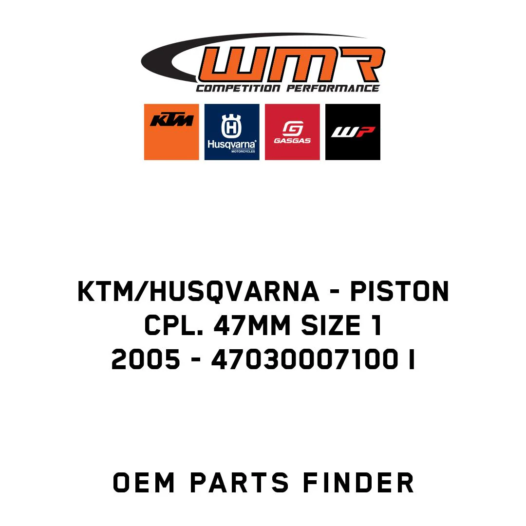 KTM/Husqvarna - PISTON CPL. 47MM SIZE 1   2005 - 47030007100 I