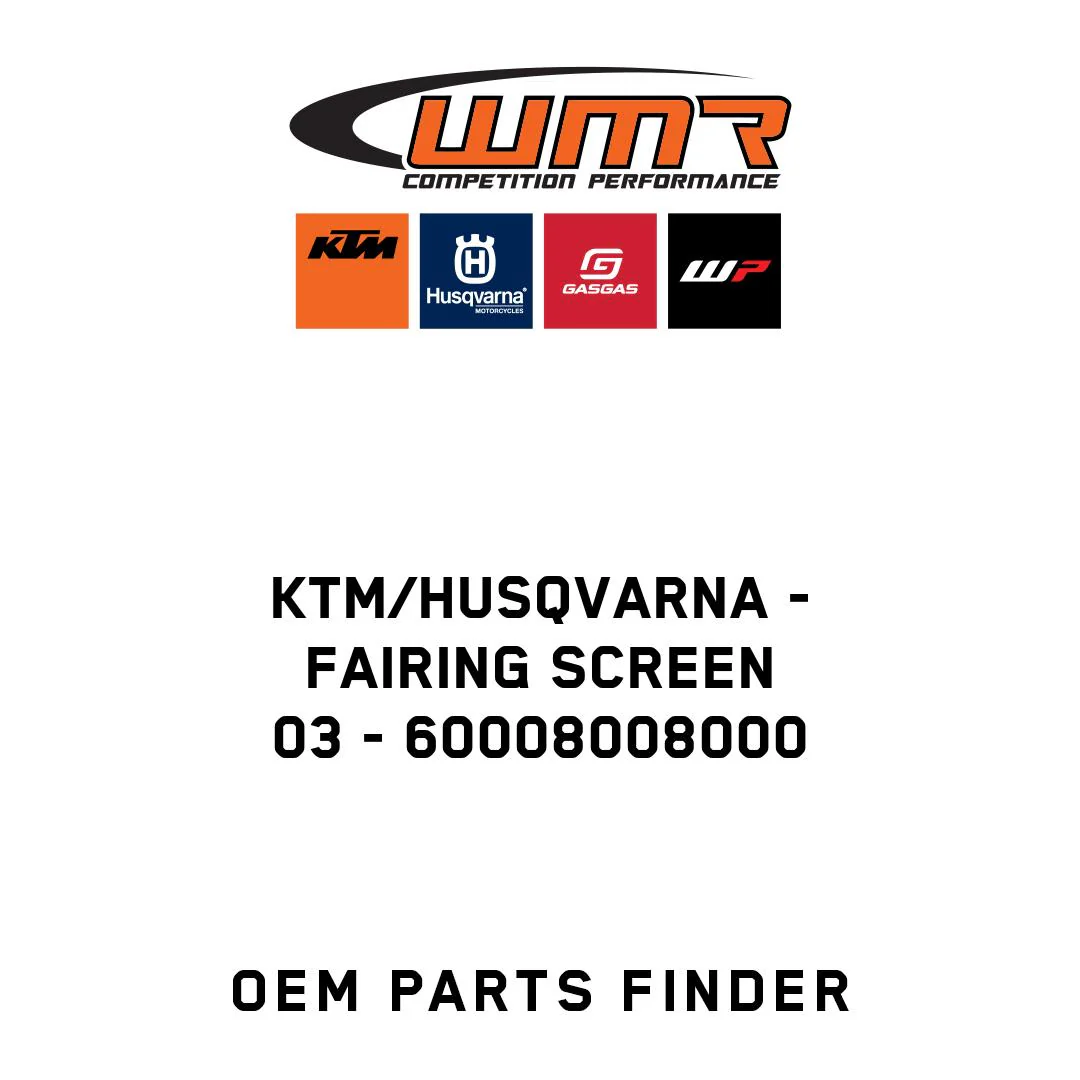 KTM/Husqvarna - FAIRING SCREEN              03 - 60008008000