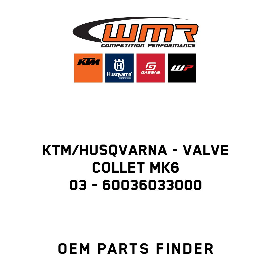 KTM/Husqvarna - VALVE COLLET MK6            03 - 60036033000