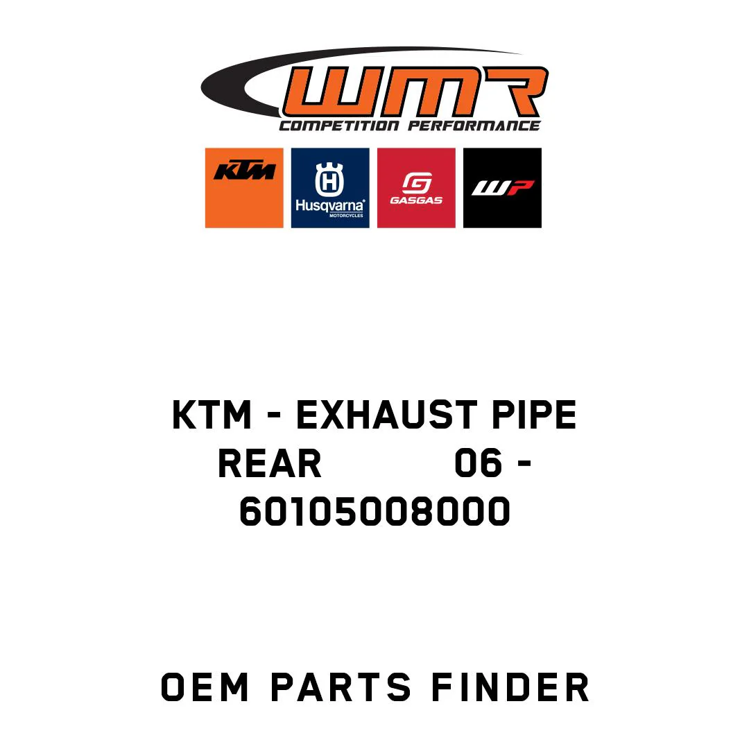 KTM - EXHAUST PIPE REAR           06 - 60105008000