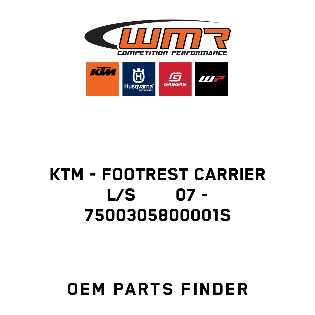 KTM - FOOTREST CARRIER L/S        07 - 7500305800001S