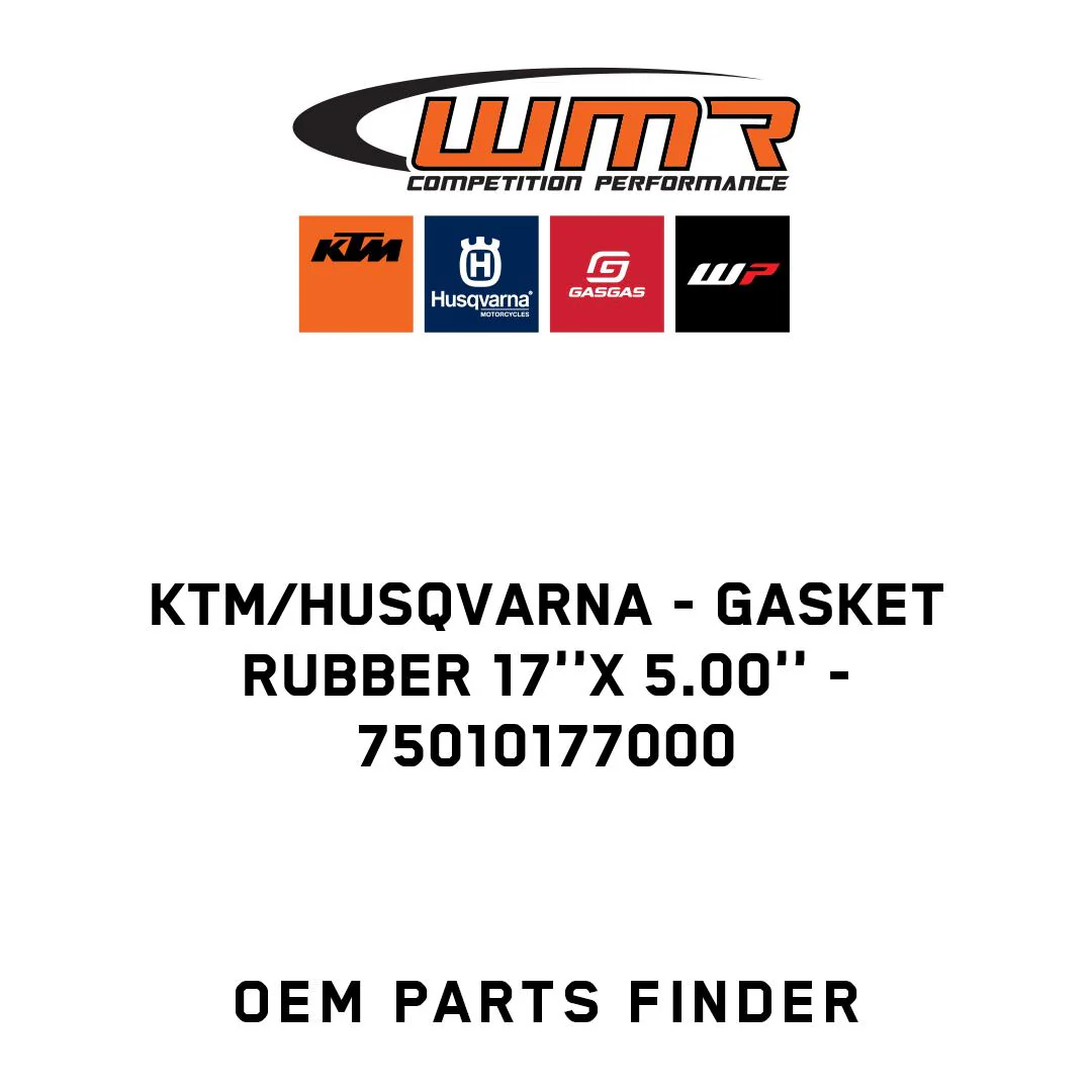 KTM/Husqvarna - GASKET RUBBER 17''X 5.00'' - 75010177000