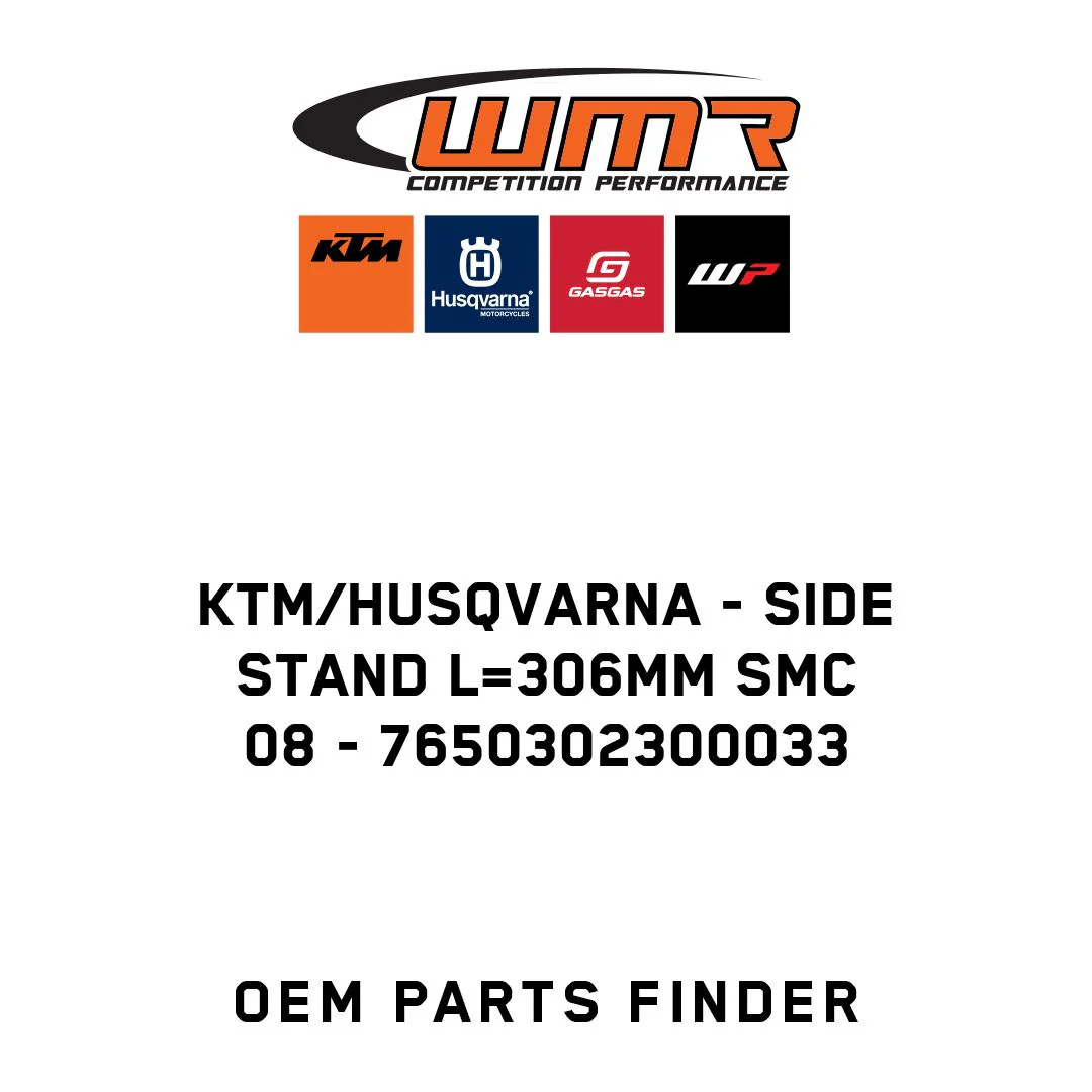 KTM/Husqvarna - SIDE STAND L=306MM SMC      08 - 7650302300033