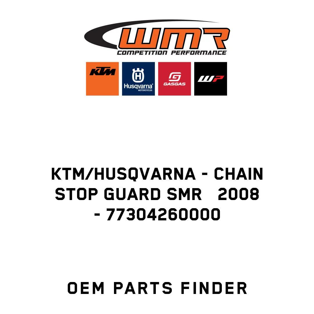 KTM/Husqvarna - CHAIN STOP GUARD SMR   2008 - 77304260000