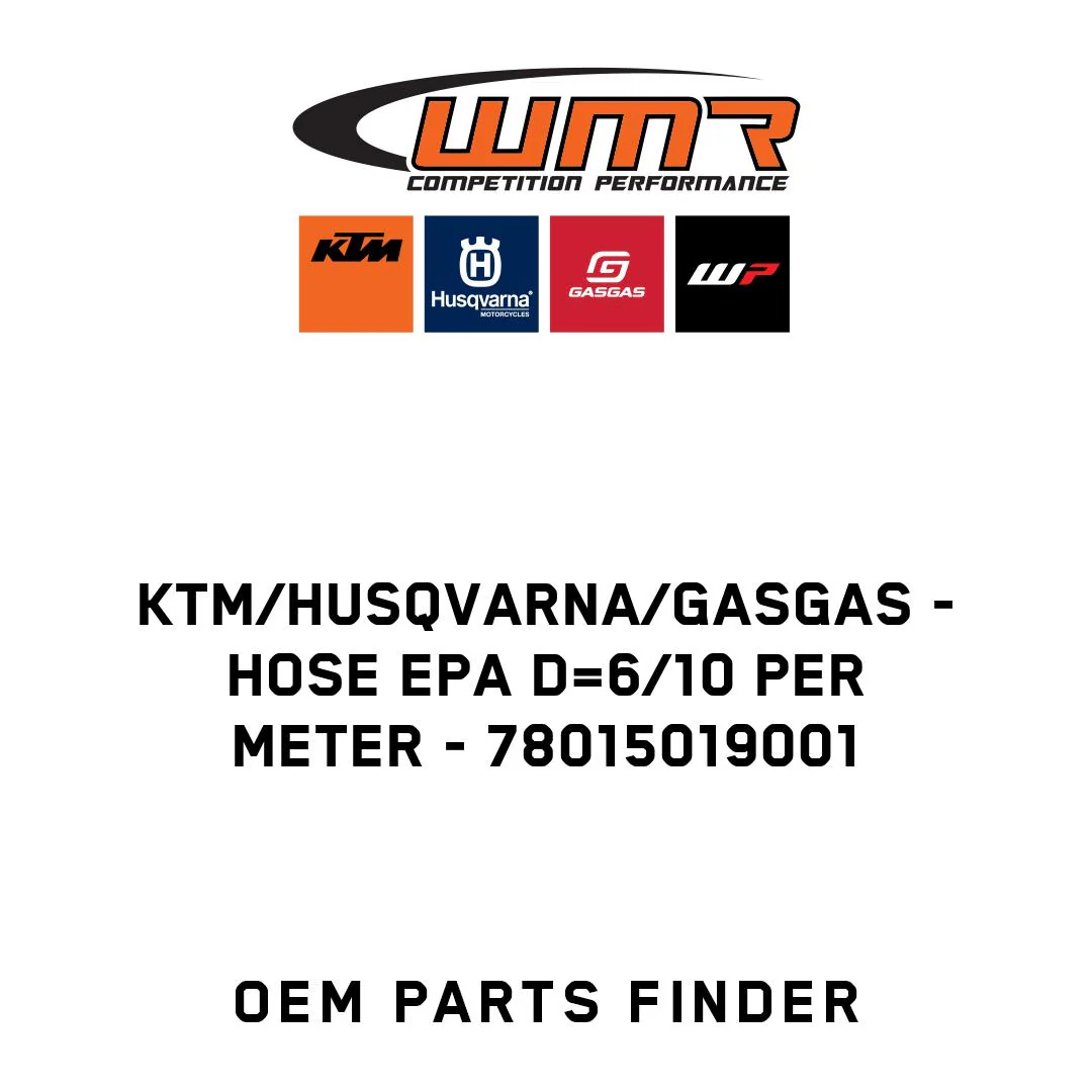 KTM/Husqvarna/GASGAS - HOSE EPA D=6/10 PER METER - 78015019001