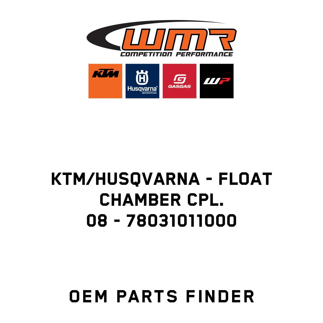KTM/Husqvarna - FLOAT CHAMBER CPL.          08 - 78031011000
